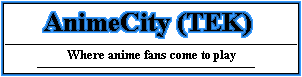 AnimeCity (TEK) where anime fans come to play